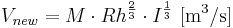  V_{new} = M \cdot Rh^{\frac{2}{3}} \cdot I^{\frac{1}{3}} \, \, \mathrm{[m^3/s]} 