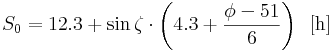  S_0 = 12.3 + \sin{ \zeta} \cdot \left( 4.3 + \frac{\phi -51}{6} \right) \, \, \, \mathrm{[h]} 