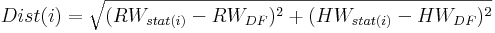  Dist(i) = \sqrt{(RW_{stat(i)} - RW_{DF})^2 + (HW_{stat(i)} - HW_{DF})^2} 
