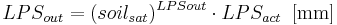  LPS_{out} = (soil_{sat})^{LPSout} \cdot LPS_{act} \, \, \, \mathrm{[mm]} 