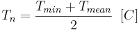  T_n = \frac{T_{min} + T_{mean}}{2} \, \, \, [C] 