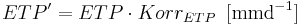  ETP' = ETP \cdot Korr_{ETP} \, \, \, \mathrm{[mmd^{-1}]} 