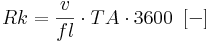  Rk = \frac{v}{fl} \cdot TA \cdot 3600 \, \, \, [-] 