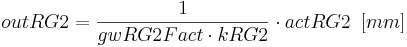  outRG2 = \frac{1}{gwRG2Fact \cdot kRG2} \cdot actRG2 \,\,\,[mm] 