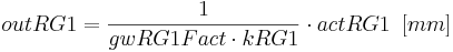  outRG1 = \frac{1}{gwRG1Fact \cdot kRG1} \cdot actRG1 \,\,\,[mm] 