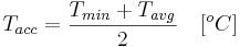  T_{acc} = \frac{T_{min} + T_{avg}}{2}  \,\,\,\,\,\,[^oC] 