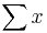 \sum{x}