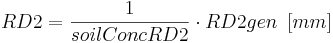 RD2 = \frac{1}{soilConcRD2}  \cdot RD2{gen} \,\,\, [mm] 