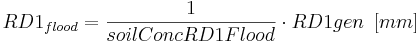 RD1_{flood} = \frac{1}{soilConcRD1Flood}  \cdot RD1{gen} \,\,\, [mm] 