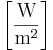 \left[ \frac{\mathrm{W}}{\mathrm{m^2}} \right] 