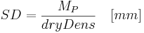  δ SD = \frac{M_P}{dryDens} \,\,\,\,\,\,[mm] 