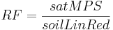  RF =  \frac{satMPS}{soilLinRed} 
