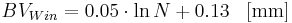 
BV_{Win}=  0.05 \cdot \ln{N} + 0.13 \; \; \; \mathrm{[mm]}
