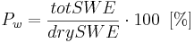  P_w = \frac{totSWE}{drySWE} \cdot 100 \,\,\,[\%] 