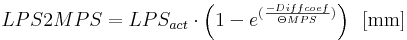  LPS2MPS = LPS_{act} \cdot \left( 1-e^{(\frac{-Diffcoef}{\Theta MPS})} \right) \, \, \, \mathrm{[mm]} 